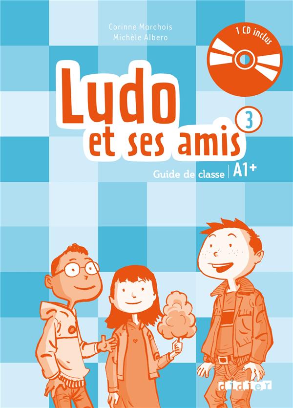 Ludo et ses amis t 3 A1 guide de classe Corinne Murchois Michèle