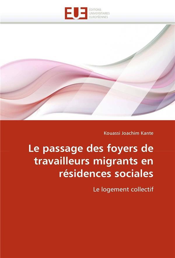 Le Passage Des Foyers De Travailleurs Migrants En Residences Sociales