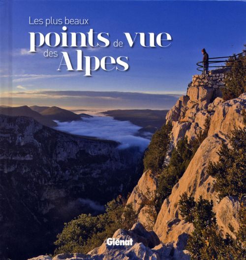 Les Plus Beaux Points De Vue Des Alpes Jeanne Palay