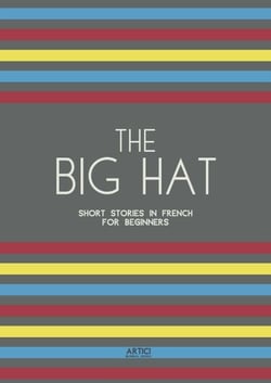 The Big Hat Short Stories In French For Beginners