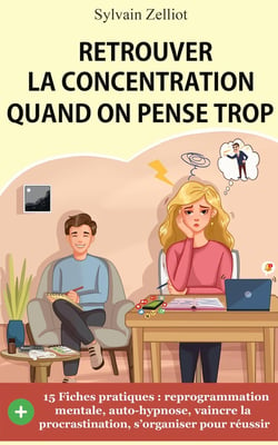 Retrouver La Concentration Quand On Pense Trop Reprogrammation