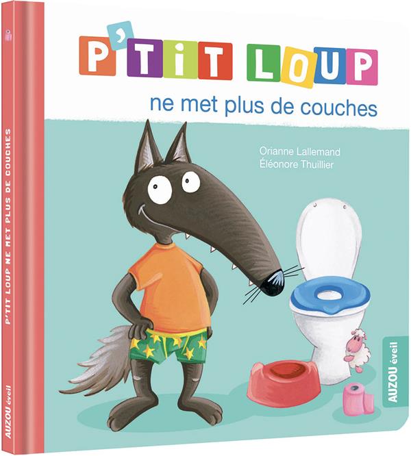 P Tit Loup Ne Met Plus De Couches Orianne Lallemand