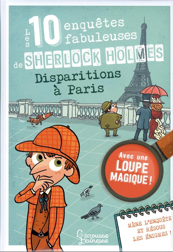 Les 10 enquêtes fabuleuses de Sherlock Holmes disparitions à Paris