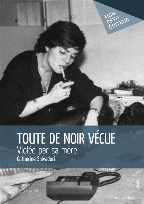 Toute de noir vécue violée par sa mère Catherine Salvadori