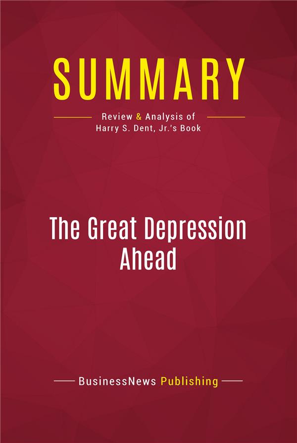 Summary The Great Depression Ahead Review And Analysis Of Harry S