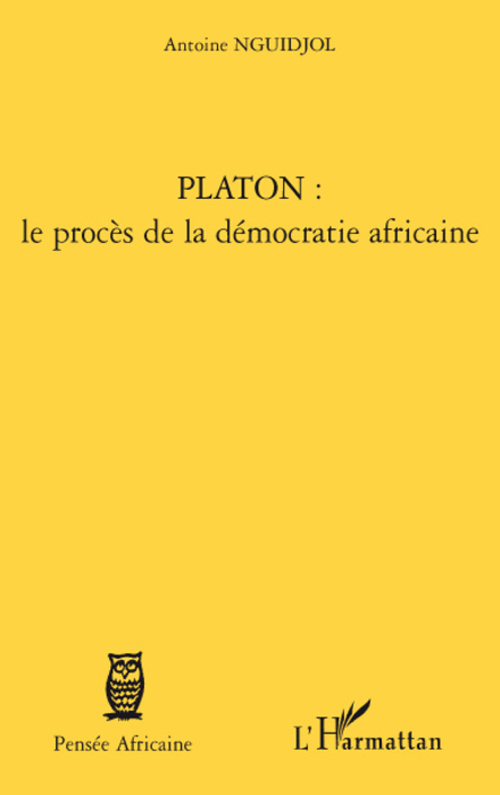 Platon le procés de la démocratie africaine Antoine Nguidjol