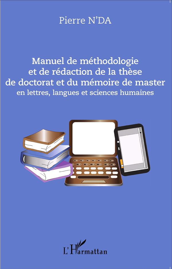 Manuel de méthodologie et de rédaction de la thèse de doctorat et du