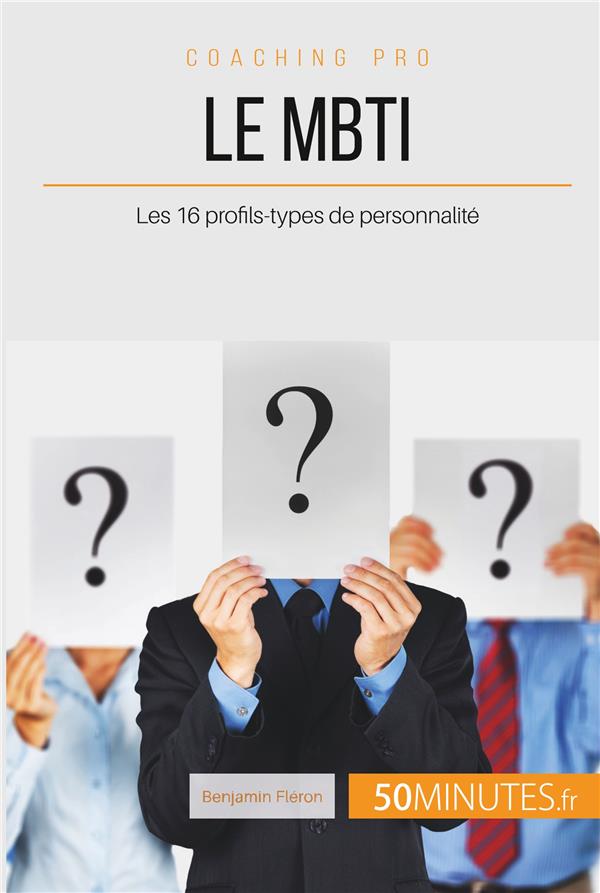 Comment Utiliser Le Mbti Les Types De Personnalit Pour Savoir Qui