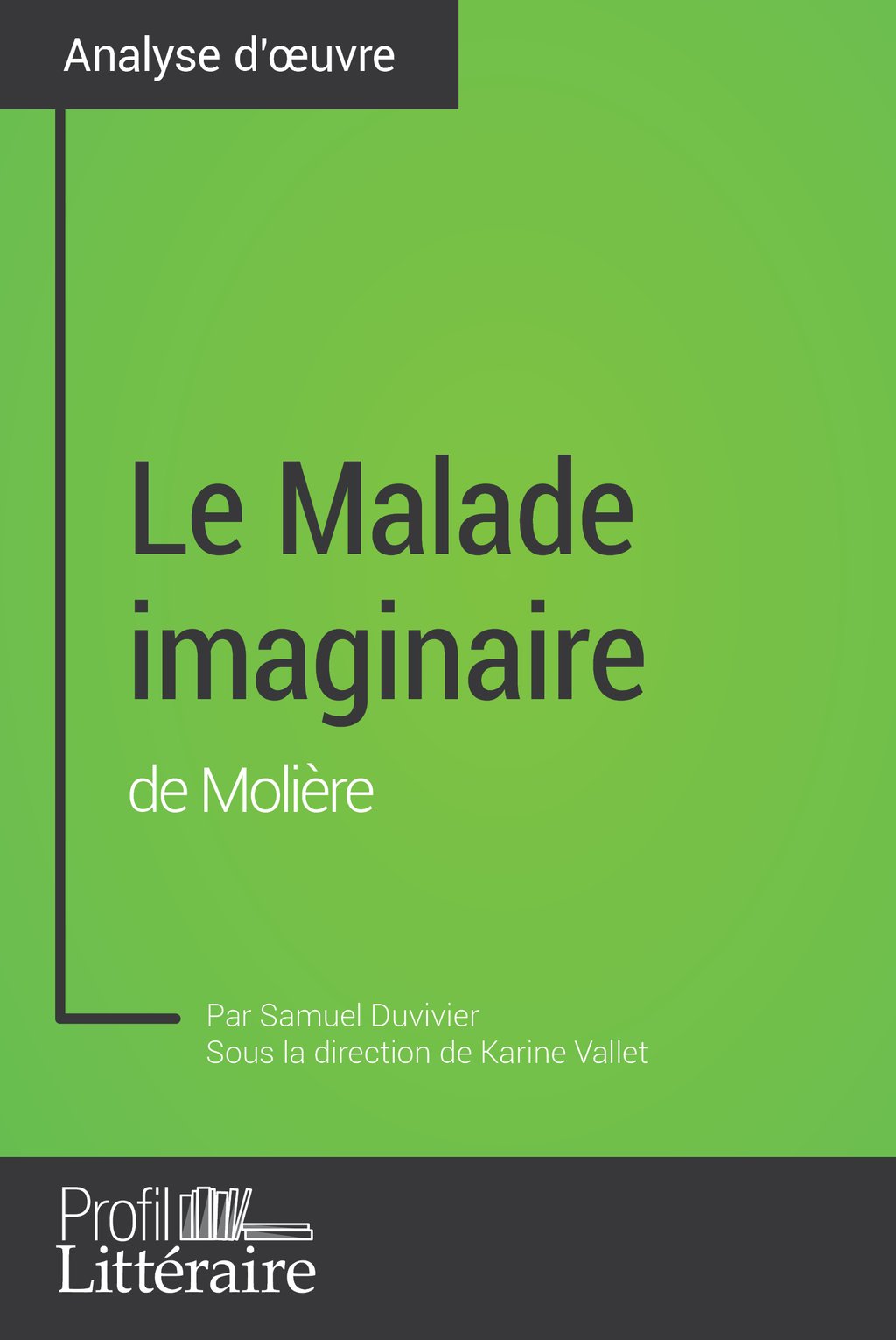 Le Fils De Molière Résumé Par Chapitre Le Malade imaginaire de Molière (analyse approfondie) - Approfondissez  votre lecture de cette œuvre avec notre profil littéraire (résumé, fiche de  lecture et axes de lecture) : Samuel Duvivier - 9782806275967 -