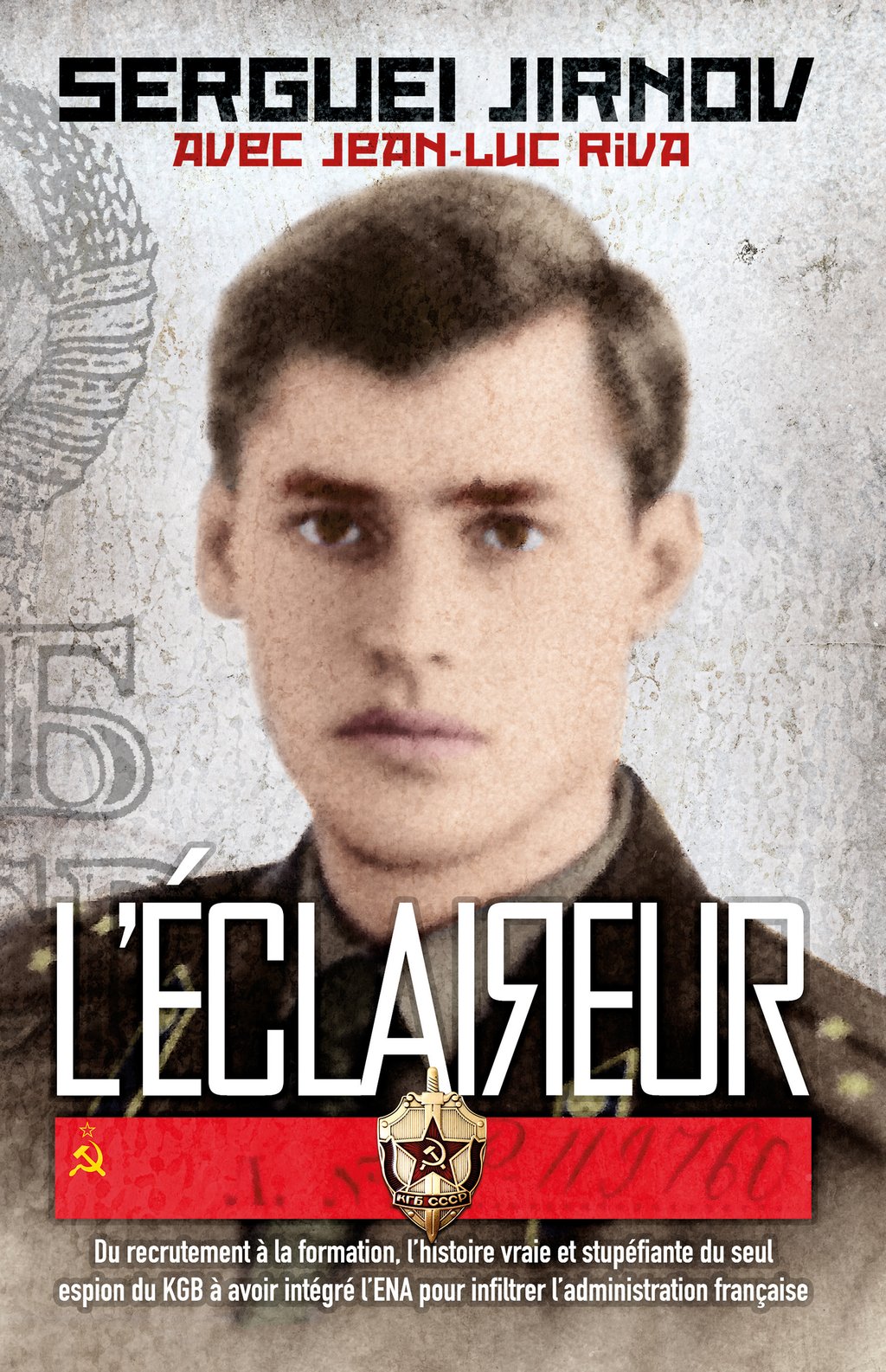 Pourchassé Par Le Kgb La Naissance D un Espion L'Éclaireur - Du recrutement à la formation, l'histoire vraie et  stupéfiante du seul espion du KGB à avoir intégré l'ENA pour infiltrer  l'administration française : Jean-Luc Riva,Sergueï Jirnov - 9782377530212 -  Ebook