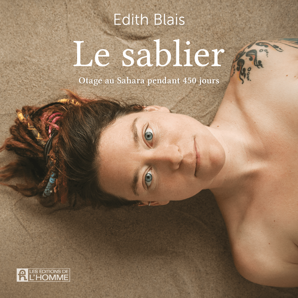 Le Sablier: Otage Au Sahara Pendant 450 Jours Le sablier - otage au Sahara pendant 450 jours : Edith Blais -  9782761958165 | Cultura