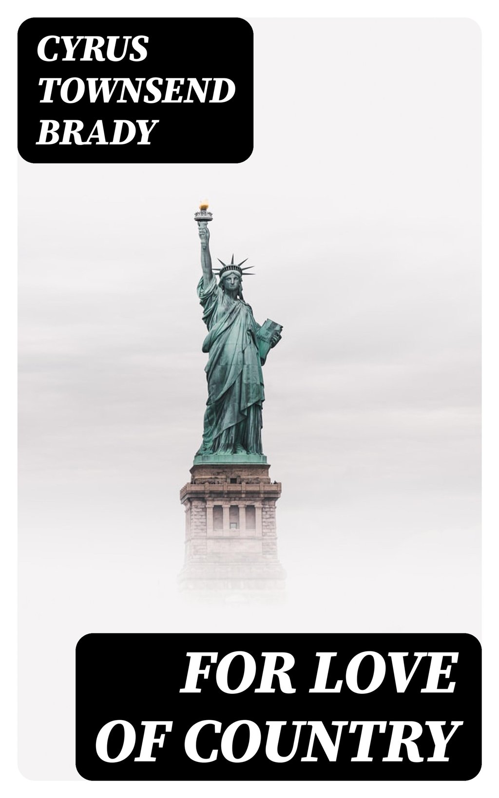 For Love of Country A Story of Land and Sea in the Days of the