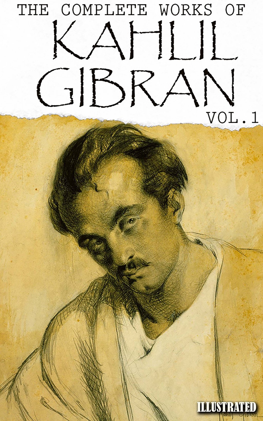 Kahlil Gibran. The Complete Works of Kahlil Gibran. Vol.1 ...