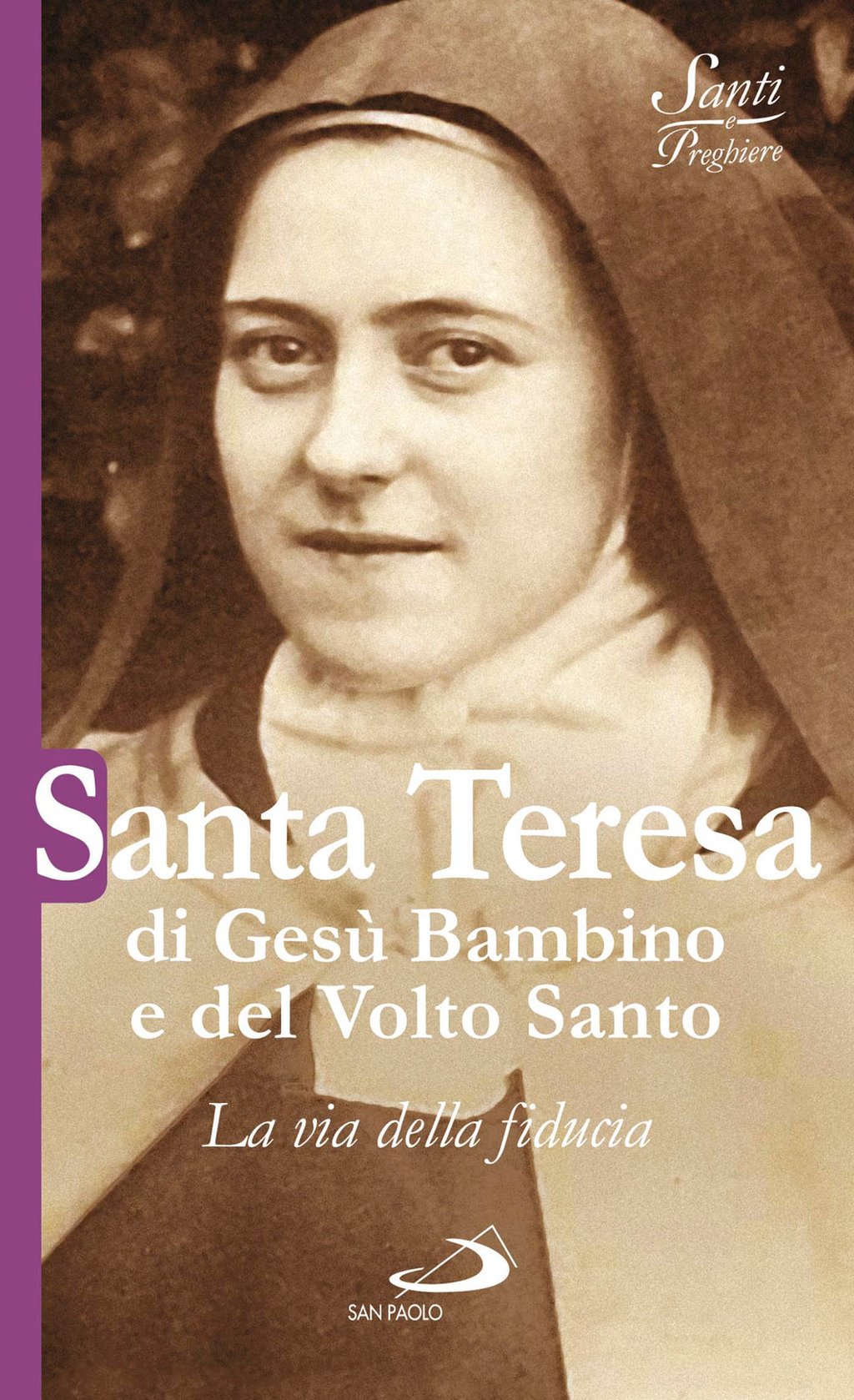 Santa Teresa Di Gesù Bambino E Del Volto Santo Santa Teresa di Gesù Bambino e del Volto Santo. La via della fiducia