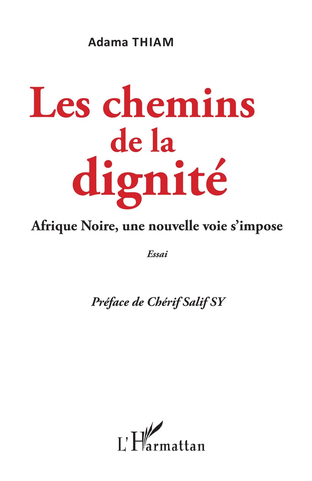 Le Chemin De La Dignite Les chemins de la dignité - Afrique Noire, une nouvelle voie s'impose -  Essai - 9782140160752 - Ebook Sciences politiques - Ebook actualités &  société | Cultura