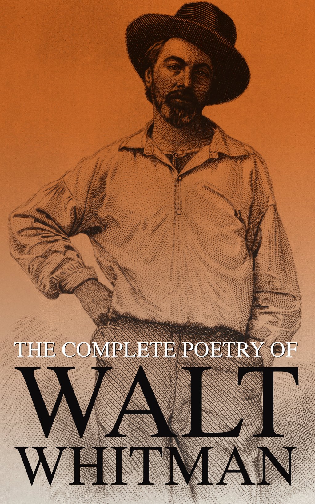 The Complete Poetry of Walt Whitman 450+ Poems & Verses Leaves of