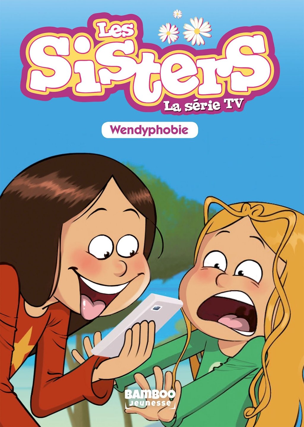 Les Sisters La Série Tv Poche Tome 20 Wendyphobie