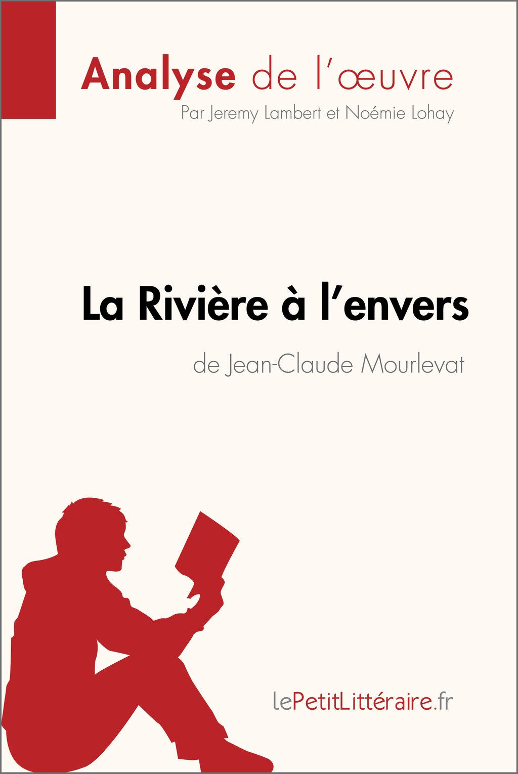 La Rivière à L envers Audio Complet Gratuit La Rivière à l'envers de Jean-Claude Mourlevat (Analyse de l'oeuvre) -  Analyse complète et résumé détaillé de l'oeuvre : Jérémy Lambert -  9782806263810 - Ebook Scolaire - Ebook Sciences & Techniques | Cultura