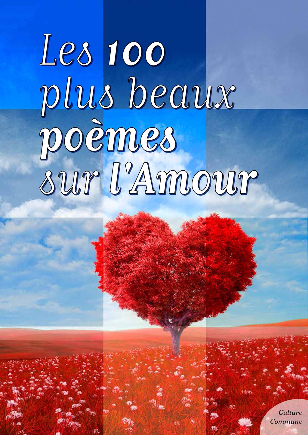 Les Plus Beaux Poèmes D Amour Anthologie Les cent plus beaux poèmes sur l'Amour - 3612220388669 - Ebook Poésie -  Ebook poésie & théâtre - Ebook littérature | Cultura