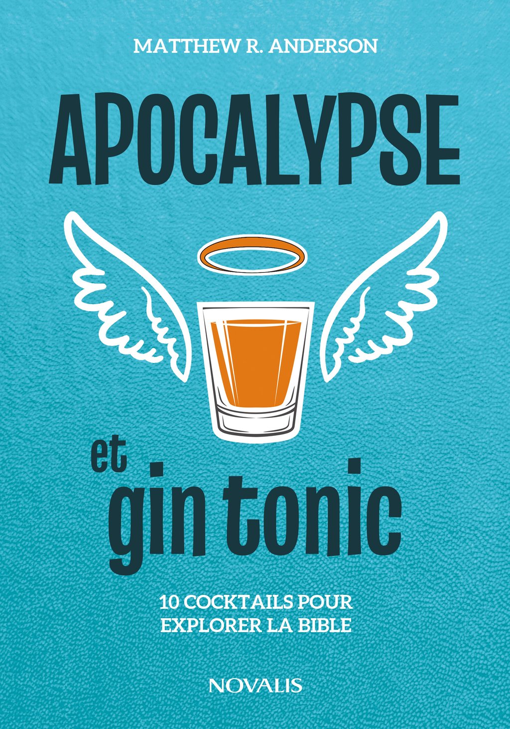 Apocalypse Et Gin Tonic - 10 Cocktails Pour Explorer La Bible -  9782898300721 | Cultura