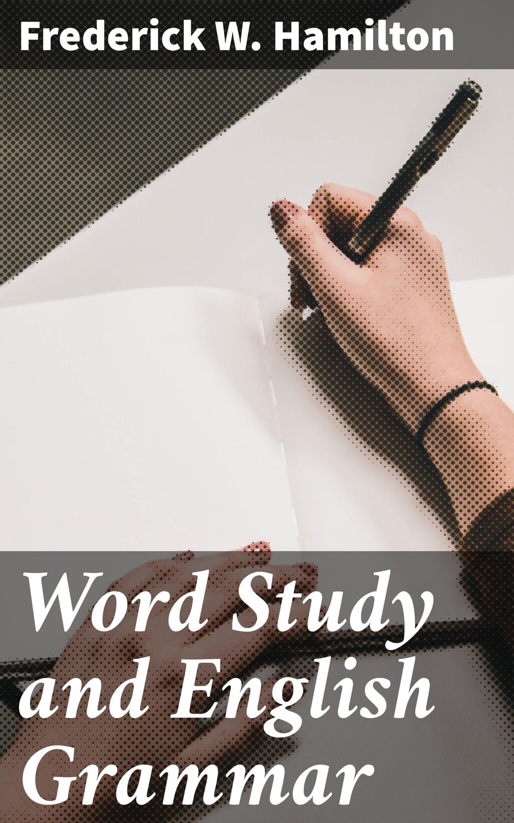 Word Study and English Grammar A Primer of Information about Words