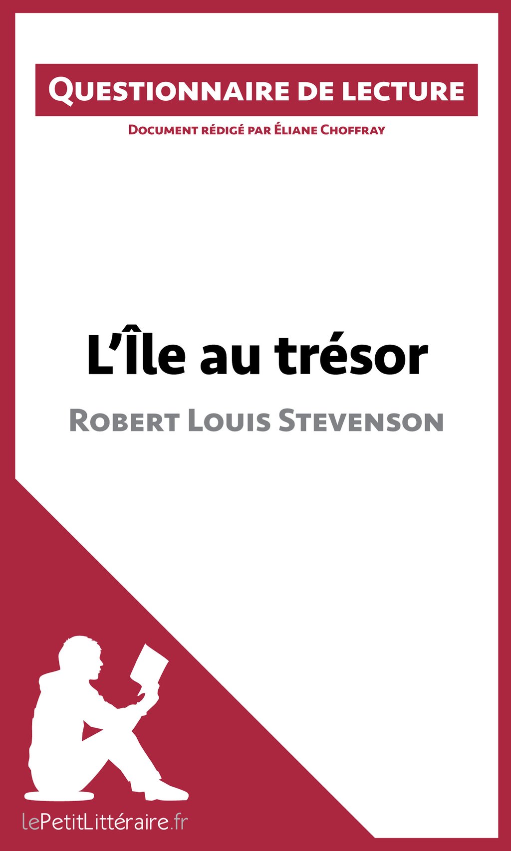 L'Île au trésor de Robert Louis Stevenson Questionnaire de lecture Eliane Choffray L'Île au trésor de Robert Louis Stevenson Questionnaire de lecture Eliane Choffray