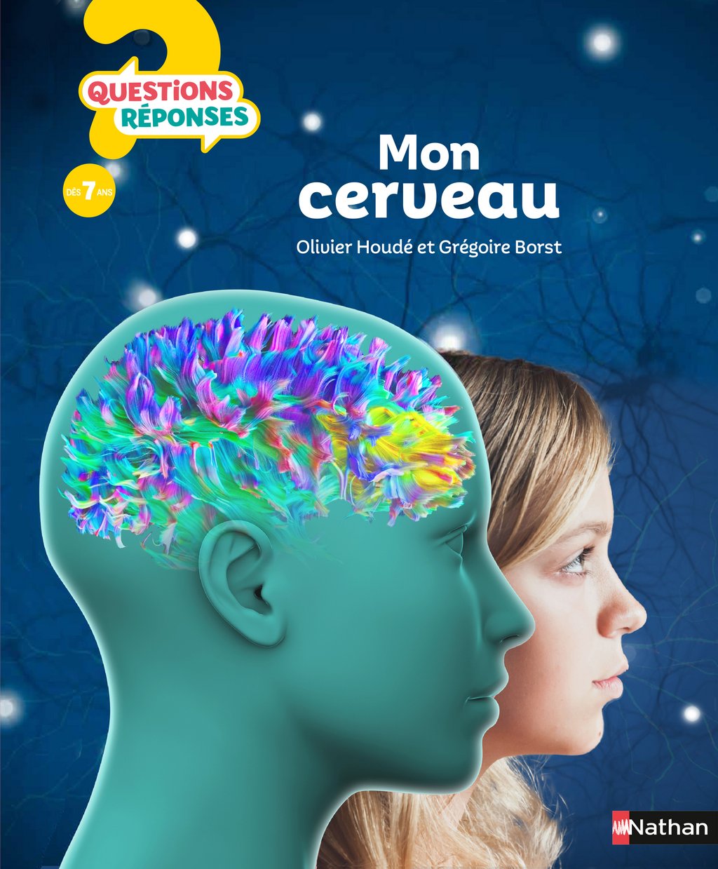Mon Cerveau Questions/réponses Doc Dès 7 Ans Mon cerveau - Questions/Réponses - doc dès 7 ans : Mathilde Laurent,Olivier  Houdé,Grégoire Borst - 9782092494882 | Cultura