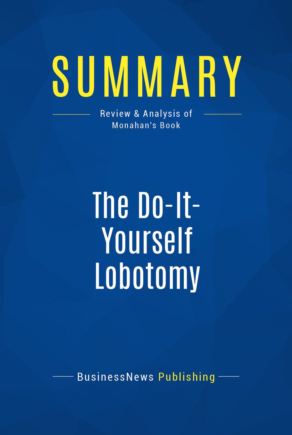 Summary The DoItYourself Lobotomy Review and Analysis of Monahan's