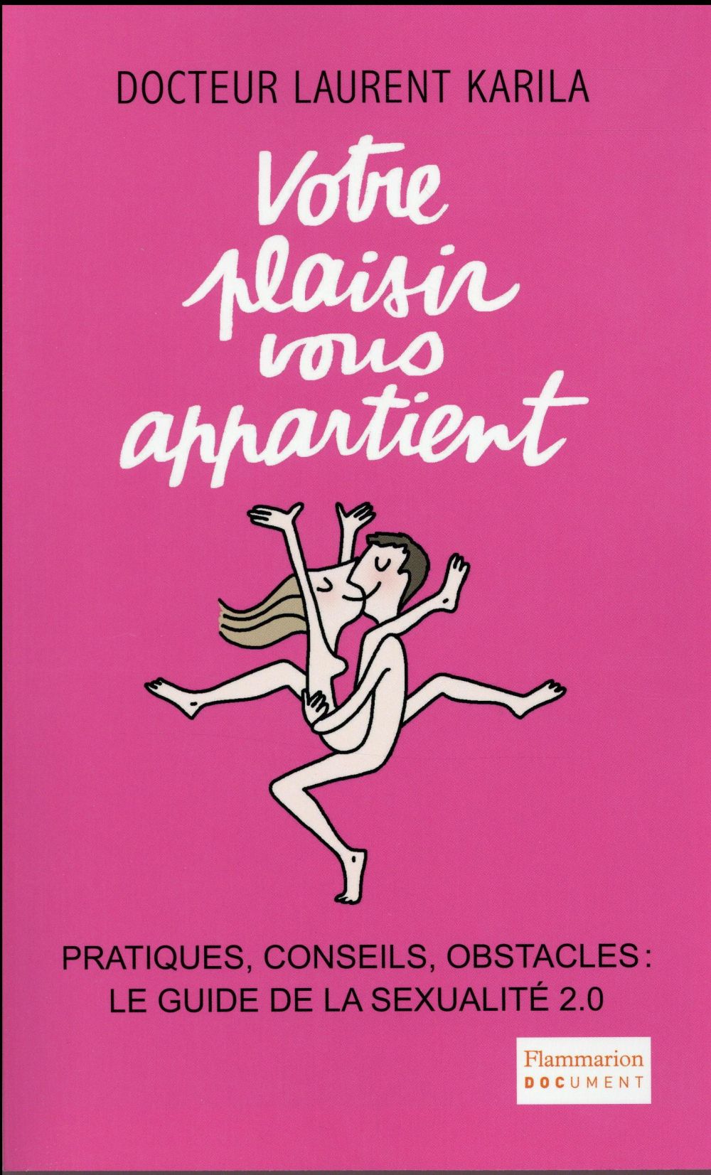 On A Qu Une Vie Laurent Karila Votre plaisir vous appartient : Laurent Karila - 208135604X - Livre Vie de  couple - Sexualité | Cultura