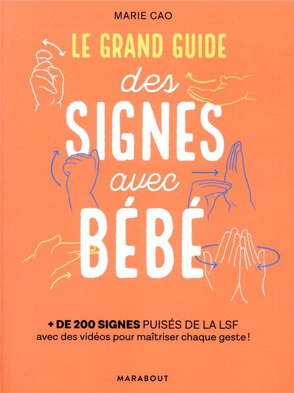 Le Grand Guide Des Signes Avec Bebe Emmanuelle Pioli Marie Cao Livre Maternite Et Puericulture Cultura