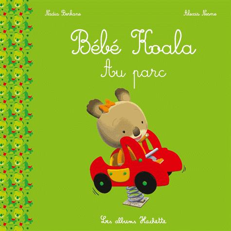 Bebe Koala Au Parc Nadia Berkane Alexis Nesme Livres Sur Les Emotions Pour Enfants Livres D Eveil Pour Bebes Livres Pour Bebes Et Tout Petits Cultura