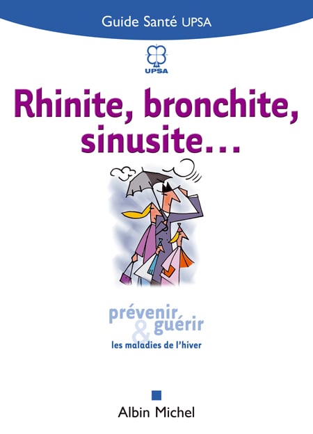 Rhinite, bronchite, sinusite - prevenir et guerir les maladies ...