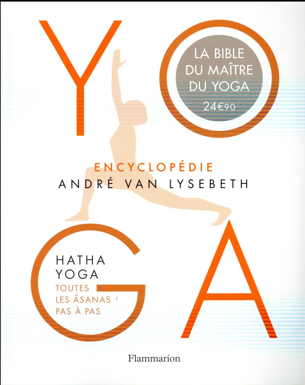 Toutes les âsanas pas à pas - Encyclopédie Yoga