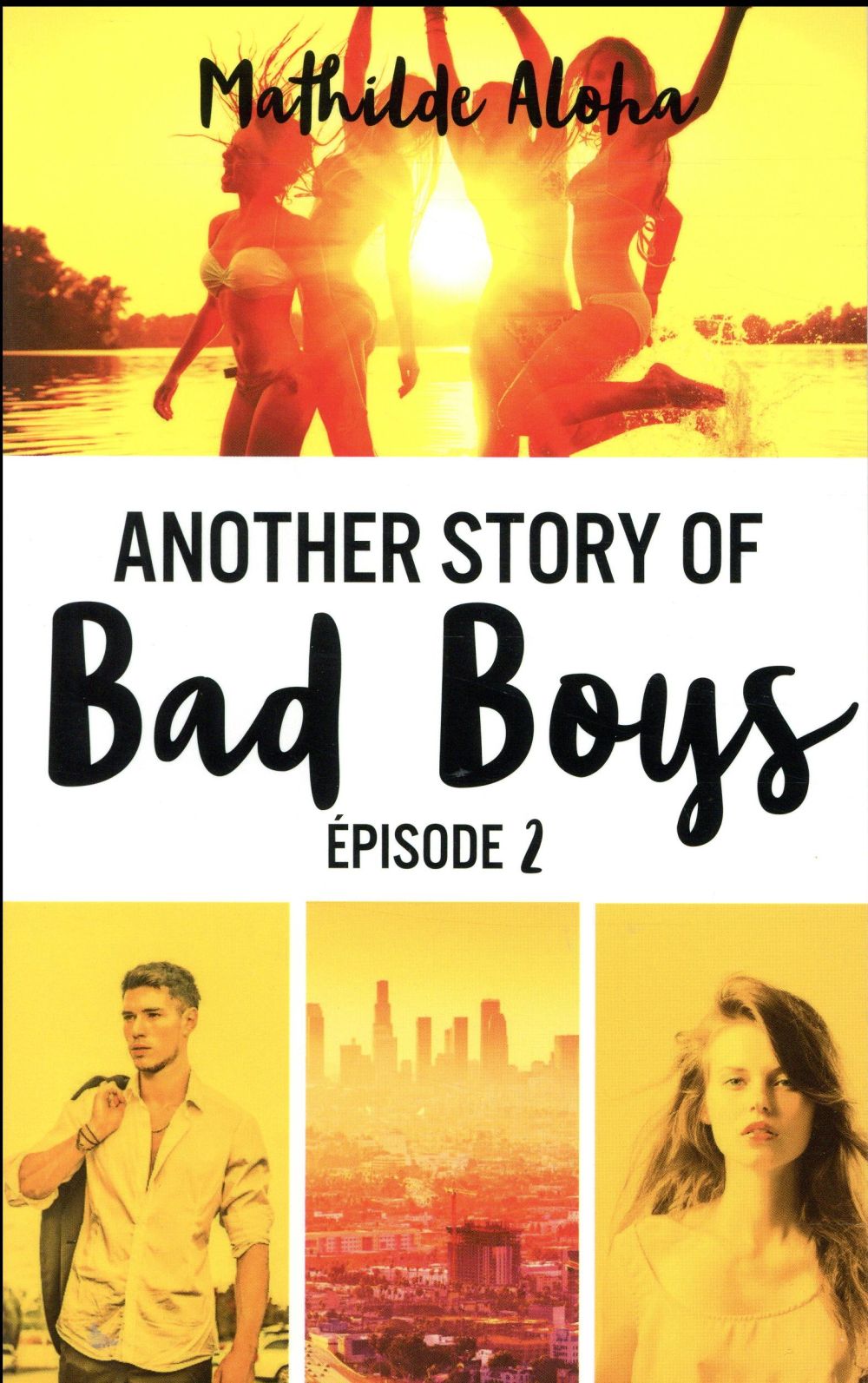 Another story of bad boys t.2 : Mathilde Aloha - 2012904505 - Romans - Livres dès 12 ans - Livres pour enfants dès 12 ans | Cultura