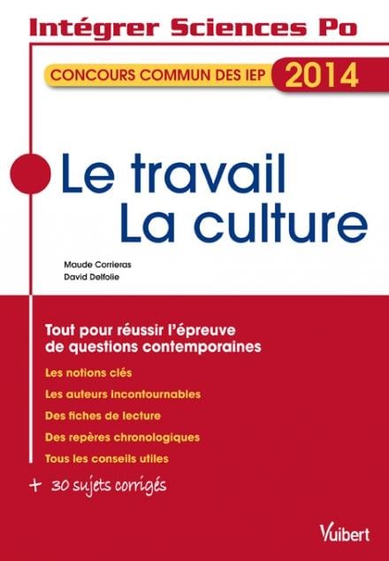 Intégrer Sciences Po Le Travail La Culture Thème Iep 2014 L