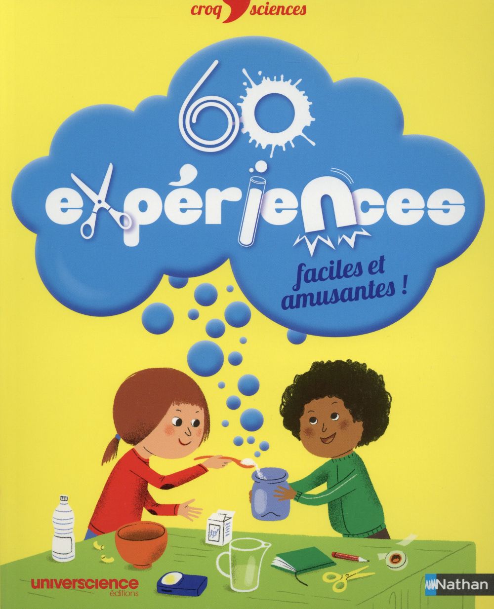 60 expériences : faciles et amusantes!