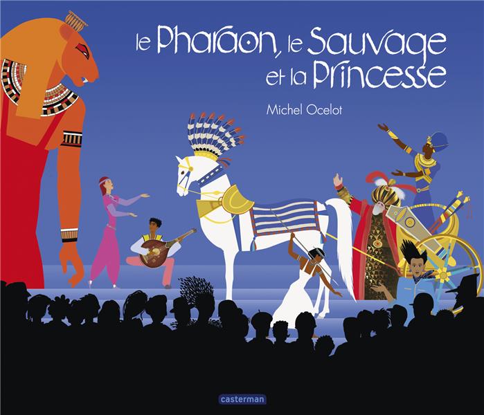 Le Pharaon, le Sauvage et la Princesse : intégrale : Michel Ocelot -  2203247703 - Livres pour enfants dès 3 ans | Cultura