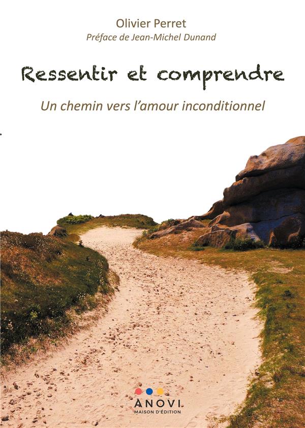 Ressentir Et Comprendre Un Chemin Vers L Amour Inconditionnel Olivier Perret Cultura Ressentir Et Comprendre Un Chemin Vers L Amour Inconditionnel Olivier Perret Cultura