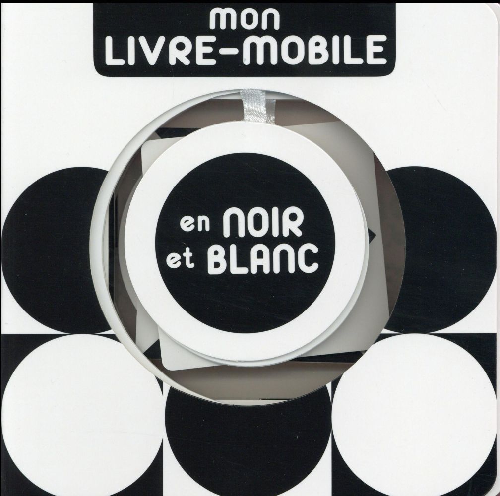 Mon Livre Mobile En Noir Et Blanc Kim Sunny Livres Sur Les Emotions Pour Enfants Livres D Eveil Pour Bebes Livres Pour Bebes Et Tout Petits Cultura