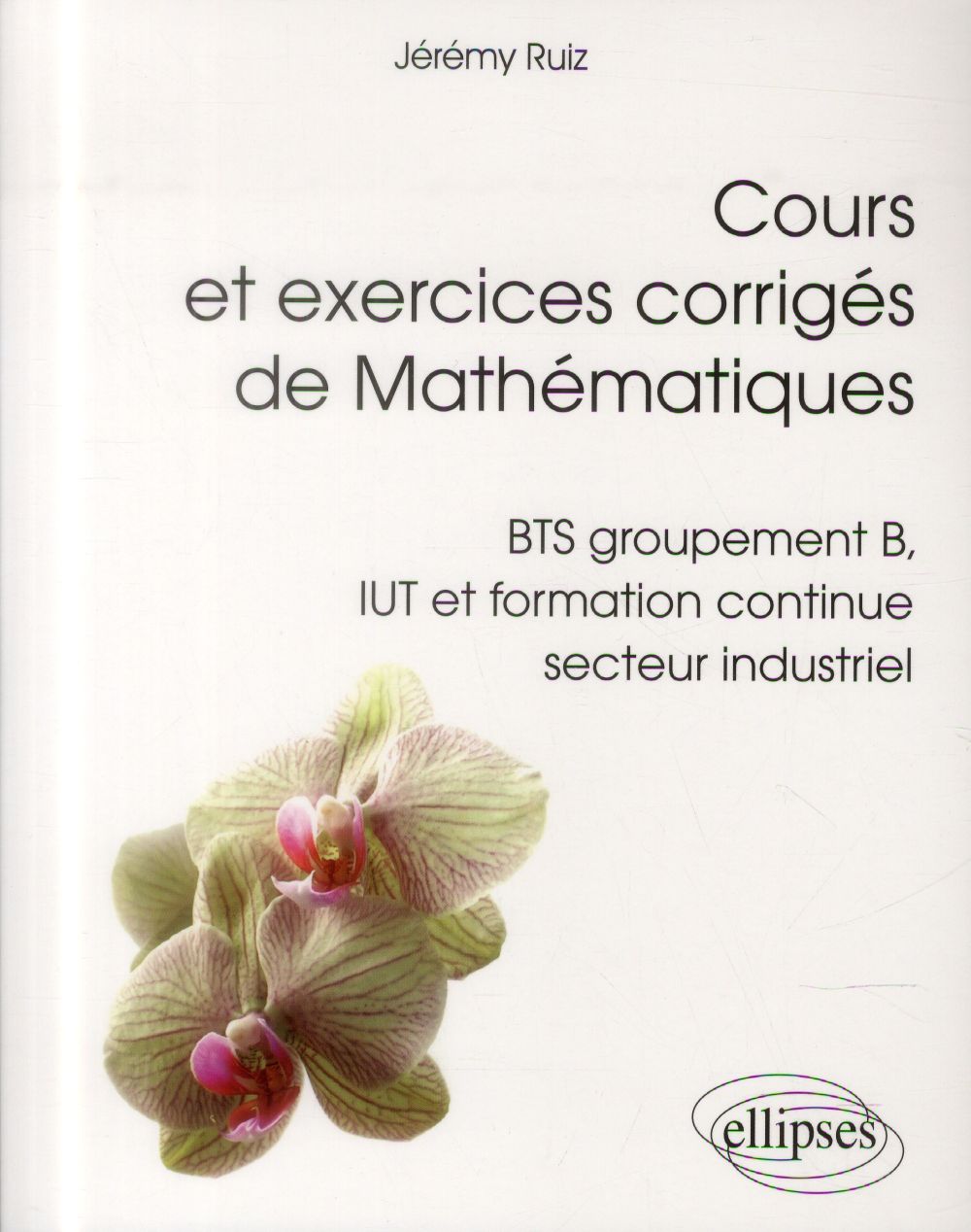 Cours Et Exercices Corriges De Mathematiques - Bts Groupement B, Iut Et ...