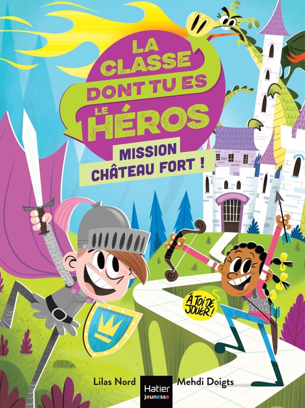 La Classe Dont Tu Es Le Heros T 1 Mission Chateau Fort Lilas Nord Livres Pour Enfants Des 3 Ans Cultura