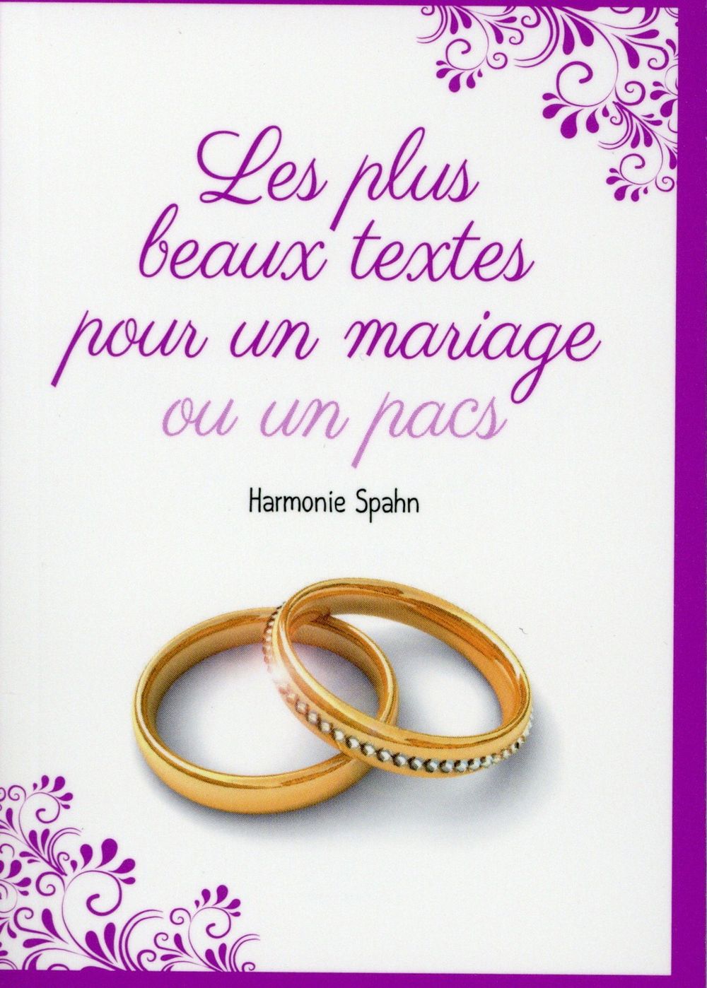 Les Plus Beaux Textes Pour Un Mariage Ou Un Pacs Harmonie Spahn Livre Vie De Couple Sexualite Cultura