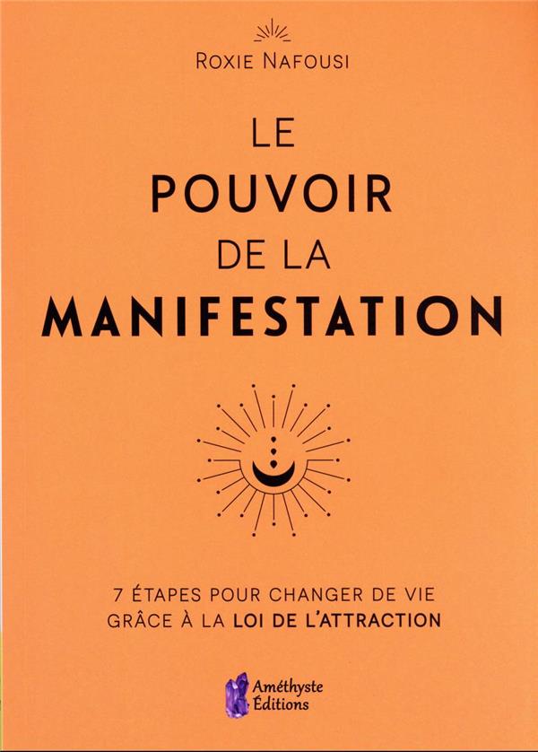 Le pouvoir de la manifestation : 7 étapes pour changer de vie grâce à la loi de l'attraction : Roxie Nafousi - 2380640092 - Livres de Développement Personnel - Livres de Bien-être | Cultura