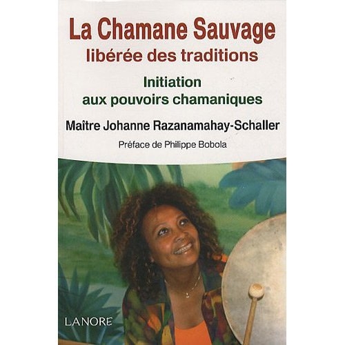 La Chamane Sauvage Lib r e Des Traditions Initiation Aux Pouvoirs La Chamane Sauvage Lib r e Des Traditions Initiation Aux Pouvoirs