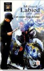 Miloud labied -1939-2008 - l'art comme visage du temps : Farid Zahi ...