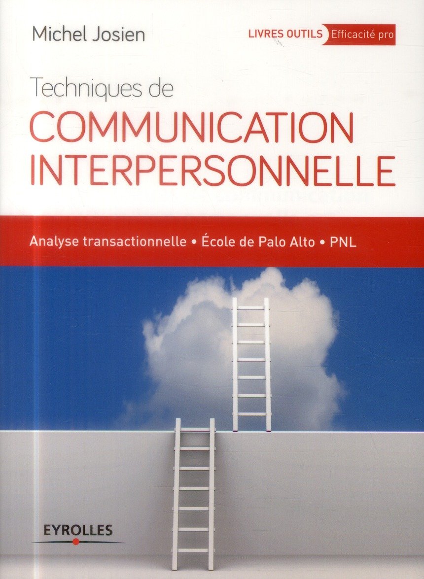 Le Grand Livre De L Analyse Transactionnelle Techniques de communication interpersonnelle. analyse transactionnelle -  école de palo alto - pnl (3e édition) : Michel Josien - 2212558139 - Livre  sur l'Entreprise | Cultura