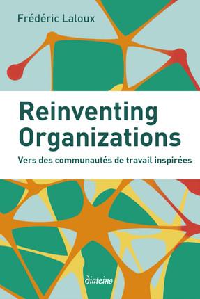 Reinventing organisations : vers des communautés de travail inspirées
