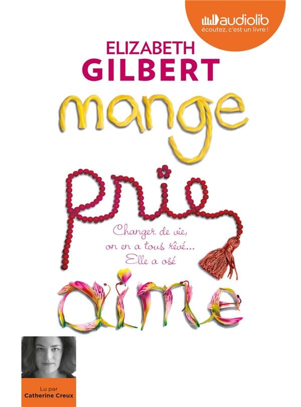 Mange, prie, aime Elizabeth Gilbert (Auteur) 