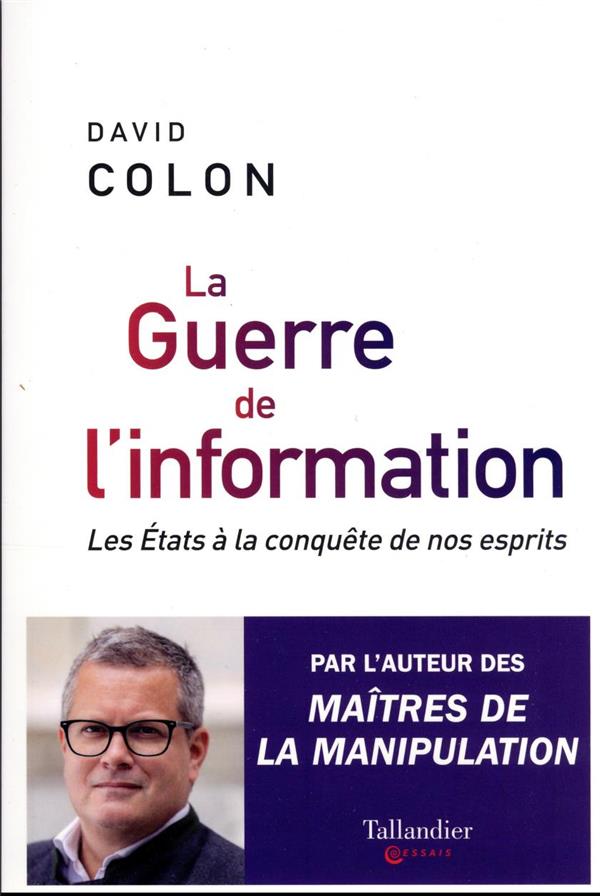 La  guerre de l'information : les États à la conquête de nos esprits