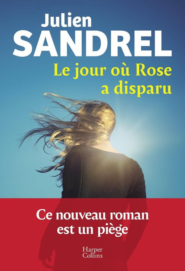 Le jour où Rose a disparu : Julien Sandrel | Cultura